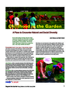 Childhood in the Garden A Place to Encounter Natural and Social Diversity On an early spring morning, the hum of the classroom is broken by the familiar rumblings of a tractor. Children’s heads turn, and they quickly g