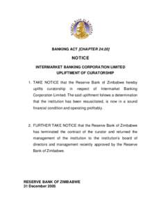 BANKING ACT [CHAPTER 24:20]  NOTICE INTERMARKET BANKING CORPORATION LIMITED UPLIFTMENT OF CURATORSHIP 1. TAKE NOTICE that the Reserve Bank of Zimbabwe hereby