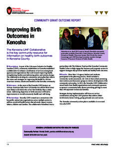 COMMUNITY GRANT OUTCOME REPORT  Improving Birth Outcomes in Kenosha The Kenosha LIHF Collaborative