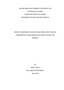 KWAME NKRUMAH UNIVERSITY OF SCIENCE AND TECHNOLOGY, KUMASI SCHOOL OF GRADUATE STUDIES DEPARMENT OF CROP AND SOIL SCIENCES  IMPACT OF DIFFERENT LEVELS OF SOIL COMPACTION AND SOIL