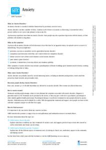 Anxiety	 SANE Factsheet What are Anxiety Disorders?  Anxiety disorders can take a number of forms. Common to all of these is an anxiety so distressing, it can interfere with a