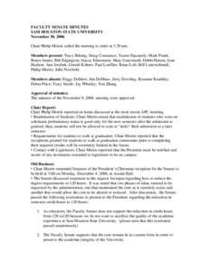 FACULTY SENATE MINUTES SAM HOUSTON STATE UNIVERSITY November 30, 2006 Chair Philip Morris called the meeting to order at 3:30 pm. Members present: Tracy Bilsing; Doug Constance; Yasser Djazaerly; Mark Frank; Renee James;