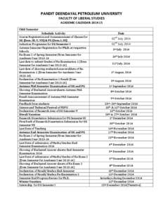 PANDIT DEENDAYAL PETROLEUM UNIVERSITY FACULTY OF LIBERAL STUDIES ACADEMIC CALENDAR: [removed]Odd Semester Schedule Activity Course Registration and Commencement of Classes for