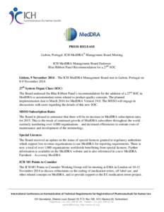 PRESS RELEASE Lisbon, Portugal, ICH MedDRA® Management Board Meeting ICH MedDRA Management Board Endorses Blue Ribbon Panel Recommendation for a 27th SOC Lisbon, 9 November 2014 – The ICH MedDRA Management Board met i