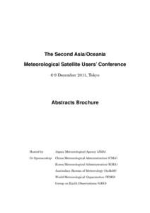 The Second Asia/Oceania Meteorological Satellite Users’ Conference 6-9 December 2011, Tokyo Abstracts Brochure