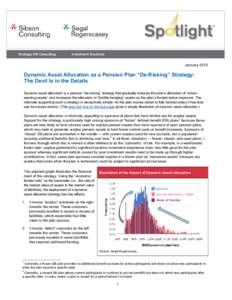 JanuaryDynamic Asset Allocation as a Pension Plan “De-Risking” Strategy: The Devil Is in the Details Dynamic asset allocation is a pension “de-risking” strategy that gradually reduces the plan’s allocati