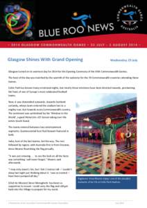 Glasgow Shines With Grand Opening  Wednesday 23 July Glasgow turned on its warmest day for 2014 for the Opening Ceremony of the XXth Commonwealth Games. The heat of the day was matched by the warmth of the welcome for th