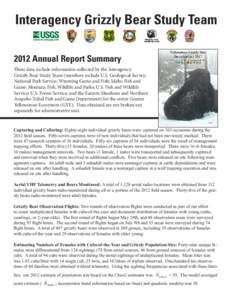 Interagency Grizzly Bear Study Team 2012 Annual Report Summary These data include information collected by the Interagency Grizzly Bear Study Team (members include U.S. Geological Survey; National Park Service; Wyoming G