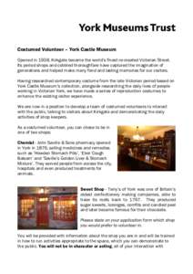 Costumed Volunteer – York Castle Museum Opened in 1938, Kirkgate became the world’s finest re-created Victorian Street. Its period shops and cobbled thoroughfare have captured the imagination of generations and helpe