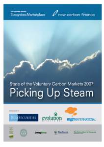 State of the Voluntary Carbon Market 2007 Picking Up Steam 17th July 2007 Authors: Katherine Hamilton, Ricardo Bayon, Guy Turner, Douglas Higgins