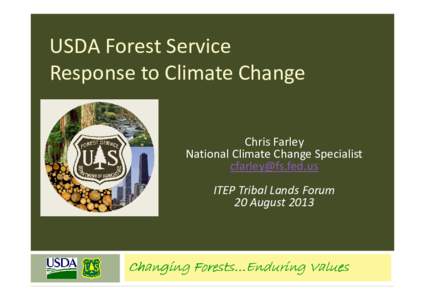 USDA Forest Service Response to Climate Change Chris Farley National Climate Change Specialist [removed] ITEP Tribal Lands Forum