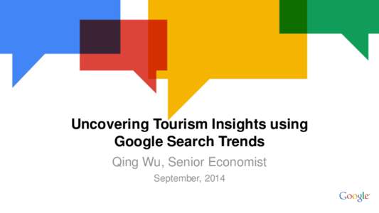 Uncovering Tourism Insights using Google Search Trends Qing Wu, Senior Economist September, 2014  Google Trends: Vodka and Hangover