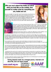 Who you are is about the inside not about what you look like on the outside, love yourself no matter what for everything you are, inside and out. My name is Danielle, I’m 17 years old, I was 8-9 years old when I found 