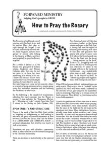 FORWARD MINISTRY helping God’s people to GROW How to Pray the Rosary A simple guide compiled and prepared by Bishop David Chislett