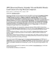 (BW) Renowned Pianists Alejandro Vela and Rodolfo Morales Lead Concert of Living Mexican Composers Business Editors, (cBusiness Wire | January 3, 2007 HOUSTON--(BUSINESS WIRE)— Multicultural Education and Counse