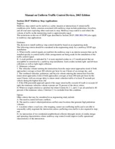 Manual on Uniform Traffic Control Devices, 2003 Edition Section 2B.07 Multiway Stop Applications Support: Multiway stop control can be useful as a safety measure at intersections if certain traffic conditions exist. Safe