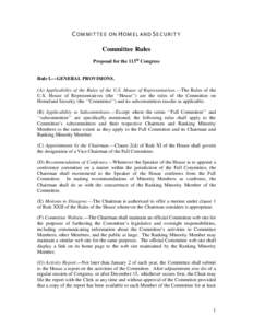 C OM M I T T E E ON H OM E L A ND S E C UR I T Y Committee Rules Proposal for the 113th Congress Rule I.—GENERAL PROVISIONS. (A) Applicability of the Rules of the U.S. House of Representatives.—The Rules of the