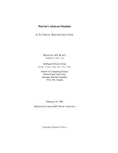 Warren’s Abstract Machine A T UTORIAL R ECONSTRUCTION H ASSAN A¨I T-K ACI [removed] Intelligent Software Group