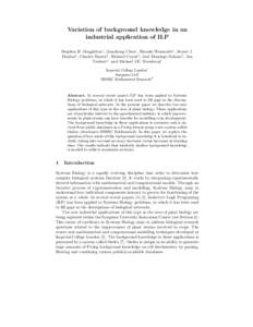 Variation of background knowledge in an industrial application of ILP Stephen H. Muggleton∗ , Jianzhong Chen∗ , Hiroaki Watanabe∗ , Stuart J. Dunbar† , Charles Baxter† , Richard Currie† , Jos´e Domingo Salaz