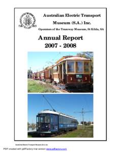 Australian Electric Transport Museum (S.A.) Inc. Operators of the Tramway Museum, St Kilda, SA Annual Report[removed]