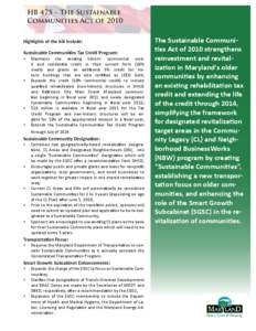 HB 475 – The Sustainable Communities Act of 2010 Highlights of the bill include: Sustainable Communities Tax Credit Program: •	 Maintains the existing historic commercial credit and residential credit in their curren