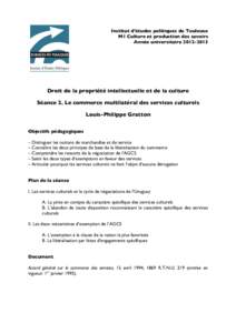 Institut d’études politiques de Toulouse M1 Culture et production des savoirs Année universitaire[removed]Droit de la propriété intellectuelle et de la culture Séance 2. Le commerce multilatéral des services cu