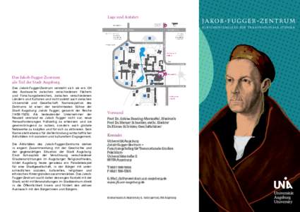 Lage und Anfahrt  JAKOB-FUGGER-ZENTRUM F O R S C H U N G S K O L L E G F Ü R T R A N S N AT I O N A L E S T U D I E N  Das Jakob-Fugger-Zentrum