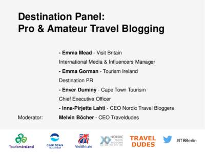 Destination Panel: Pro & Amateur Travel Blogging - Emma Mead - Visit Britain International Media & Influencers Manager - Emma Gorman - Tourism Ireland Destination PR