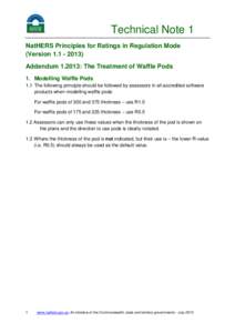 Technical Note 1 NatHERS Principles for Ratings in Regulation Mode (Version[removed]Addendum[removed]: The Treatment of Waffle Pods 1. Modelling Waffle Pods 1.1 The following principle should be followed by assessors i