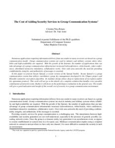 The Cost of Adding Security Services to Group Communication Systems Cristina Nita-Rotaru Advisor: Dr. Yair Amir Submitted in partial fulfillment of the Ph.D. qualifiers Department of Computer Science