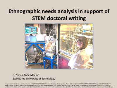 Ethnographic needs analysis in support of STEM doctoral writing Dr Sylvia Anne Mackie Swinburne University of Technology Image copied under Creative Commons licence: RDECOM 2012, RDECOM’s Advanced Chemistry Laboratory,