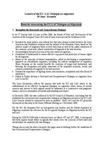 Launch of the EU- LAC Dialogue on migration 30 June - Brussels Basis for structuring the EU-LAC Dialogue on Migration 1. Strengthen the Structured and Comprehensive Dialogue In its 5th Summit held in Lima in May 2008, th