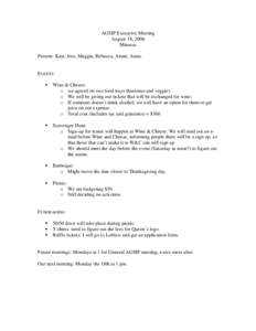 AGSIP Executive Meeting August 18, 2006 Minutes Present: Kate, Jess, Maggie, Rebecca, Annie, Anna.  EVENTS