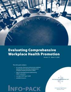 Evaluating Comprehensive Workplace Health Promotion Version 1.0 March 15, 2005 This Info-pack contains: • an overview of process and outcome methods