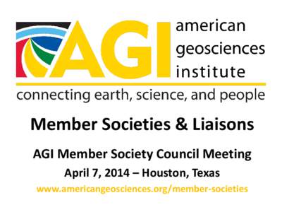 Member Societies & Liaisons AGI Member Society Council Meeting April 7, 2014 – Houston, Texas www.americangeosciences.org/member-societies  Tulsa