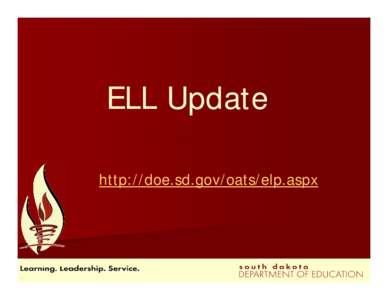 ELL Update http://doe.sd.gov/oats/elp.aspx WIDA 