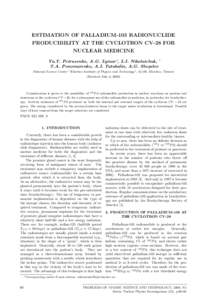 ESTIMATION OF PALLADIUM-103 RADIONUCLIDE PRODUCIBILITY AT THE CYCLOTRON CV-28 FOR NUCLEAR MEDICINE Yu.T. Petrusenko, A.G. Lymar’, L.I. Nikolaichuk, ∗ T.A. Ponomarenko, A.I. Tutubalin, A.G. Shepelev National Science C