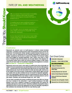 Things You Should Know  FATE OF OIL AND WEATHERING After oil is spilled in the environment, it immediately begins to undergo a wide variety of physical,