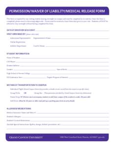 PERMISSION/WAIVER OF LIABILITY/MEDICAL RELEASE FORM This form is required for any visiting student staying overnight on campus and must be completed in its entirety. Once this form is completed, please email to discoverg