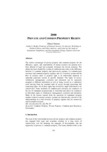 2000 PRIVATE AND COMMON PROPERTY RIGHTS Elinor Ostrom Arthur F. Bentley Professor of Political Science; Co-director, Workshop in Political Theory and Policy Analysis, and Center for the Study of Institutions, Population,