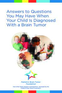 Answers to Questions You May Have When Your Child Is Diagnosed With a Brain Tumor  ™