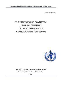 PHARMACOTHERAPY OF OPIOID DEPENDENCE IN CENTRAL AND EASTERN EUROPE  WHO/MSD/MSB/04.1