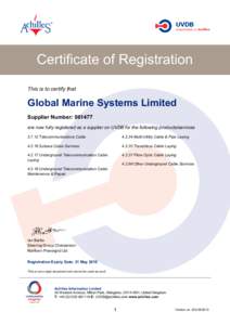 Certificate of Registration This is to certify that Global Marine Systems Limited Supplier Number: are now fully registered as a supplier on UVDB for the following products/services