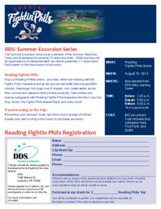 DDS- Summer Excursion Series  The Summer Excursion Series is an extension of the Summer Stars Day Camp and is designed for persons 16 years and older. While bus trips will be supervised by professional staff, we cannot g