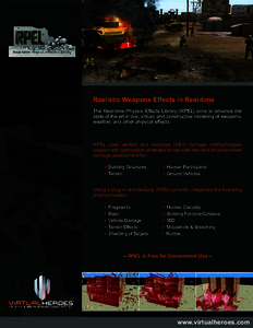 Realistic Weapons Effects in Real-time The Real-time Physics Effects Library (RPEL) aims to advance the state of the art in live, virtual, and constructive modeling of weapons, weather, and other physical effects.  RPEL 
