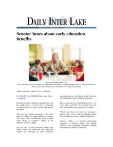 Senator hears about early education benefits Patrick Cote/Daily Inter Lake Sen. Max Baucus serves muffins to students Morgan Guffin, 5, and Sarah Espinoza, 4, Tuesday afternoon during snack time at Discovery Developmenta