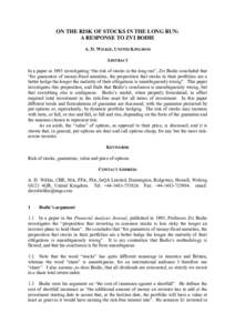 ON THE RISK OF STOCKS IN THE LONG RUN: A RESPONSE TO ZVI BODIE A. D. WILKIE, UNITED KINGDOM ABSTRACT In a paper in 1995 investigating “the risk of stocks in the long run”, Zvi Bodie concluded that “for guarantors o