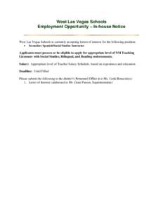 West Las Vegas Schools Employment Opportunity – In-house Notice West Las Vegas Schools is currently accepting letters of interest for the following position: Secondary Spanish/Social Studies Instructor