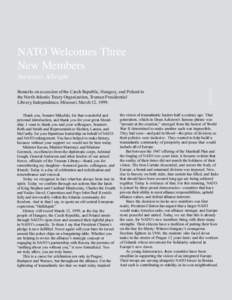 NATO Welcomes Three New Members Secretary Albright Remarks on accession of the Czech Republic, Hungary, and Poland to the North Atlantic Treaty Organization, Truman Presidential Library, Independence, Missouri, March 12,