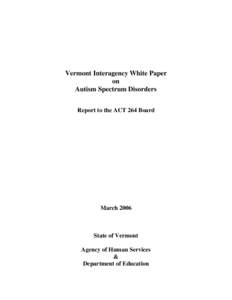 Vermont Interagency White Paper on Autism Spectrum Disorders Report to the ACT 264 Board  March 2006